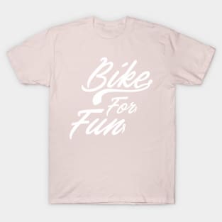 Bike For Fun T-Shirt